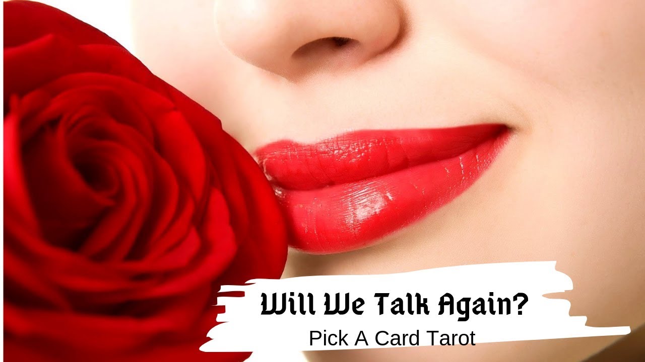 Will you talk again? Do they miss you? Pick a Card