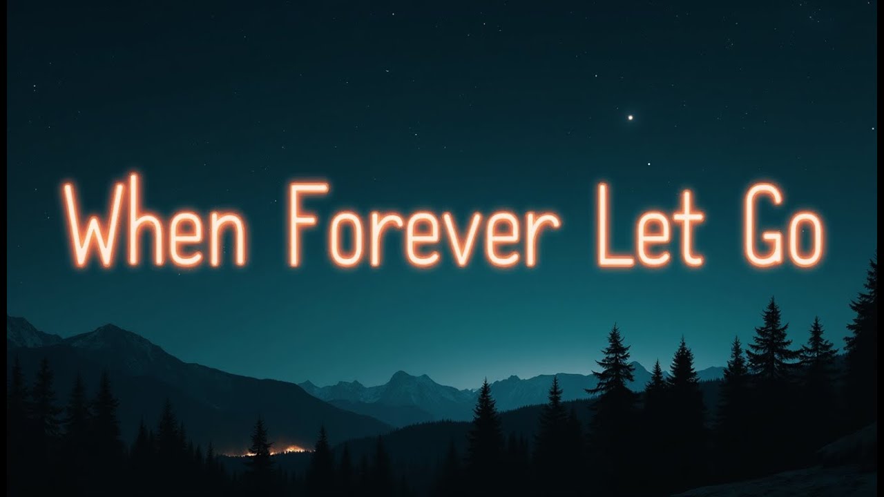 When Forever Let Go