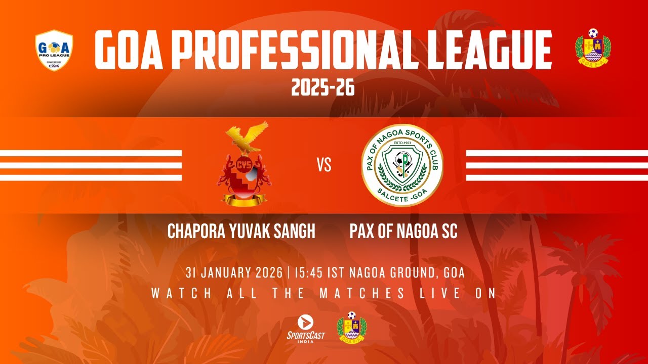 CHAPORA YUVAK SANGH vs PAX OF NAGOA SC | GOA PROFESSIONAL LEAGUE 2025-26