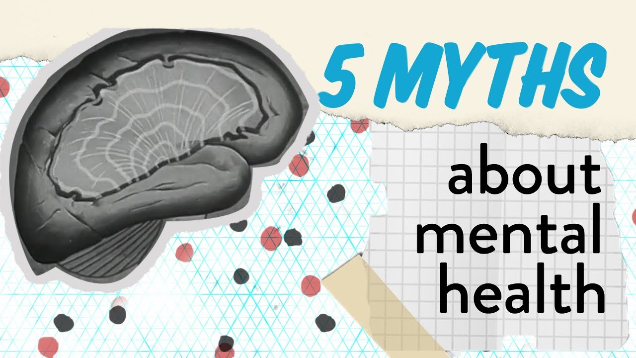 5 Myths About Mental Health