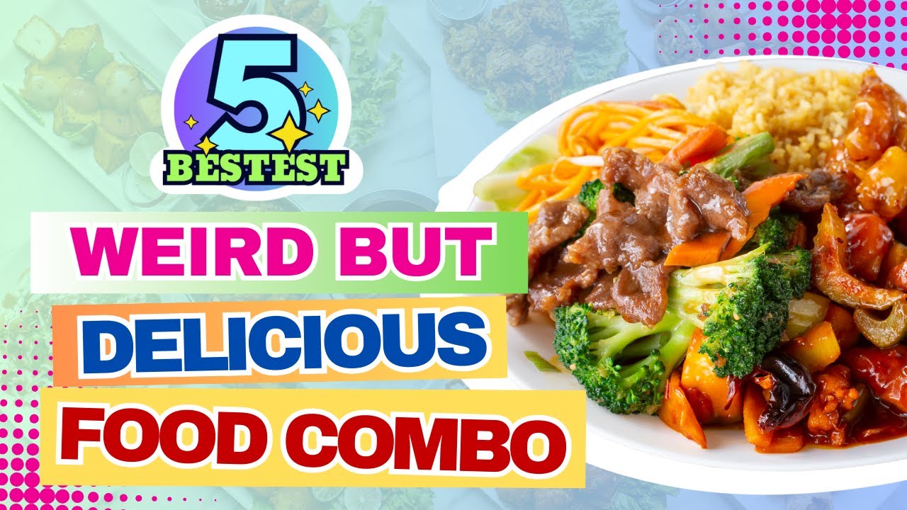 Top 5 Strangest Food Combinations that Actually Taste Amazing