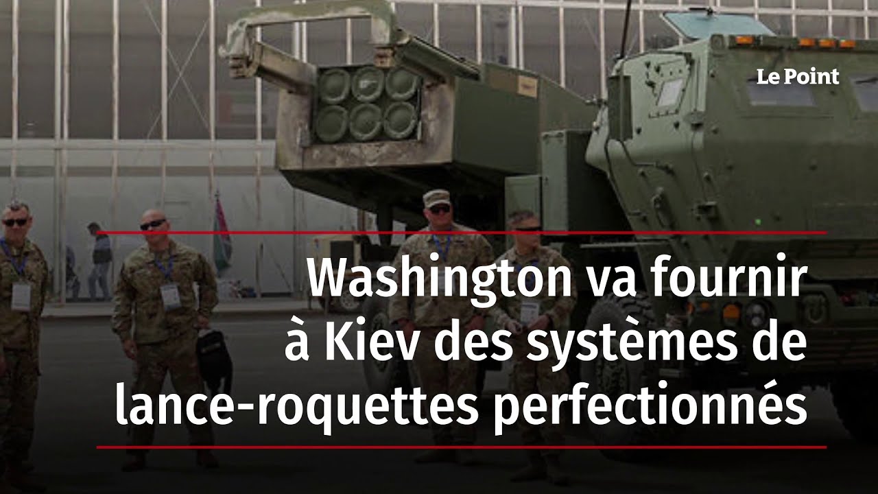 Washington va fournir &agrave; Kiev des syst&egrave;mes de lance-roquettes perfectionn&eacute;s