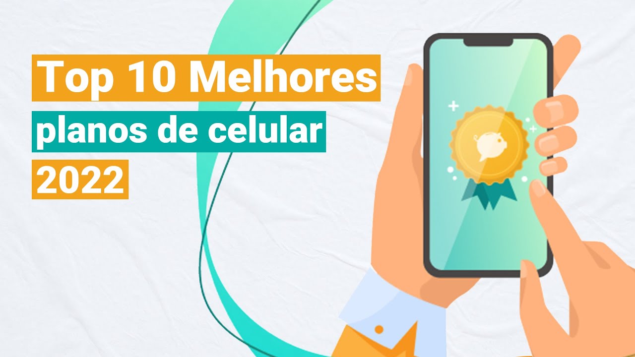 10  melhores planos de celular para 2022