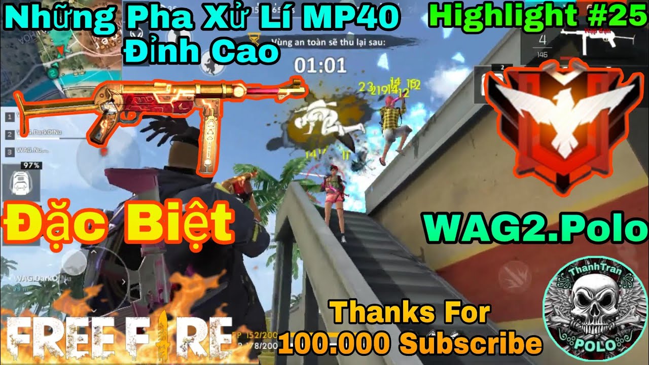 [ Highlight Free Fire ] Kỉ Niệm 100.000 Subscribe - Những Pha Xử Lí MP40 Đỉnh Cao WAG2.Polo | #25
