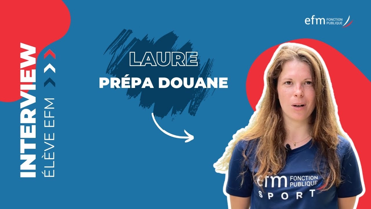 Prépa Contrôleur des Douanes - Surveillance : Laure vous raconte | EFM Fonction Publique