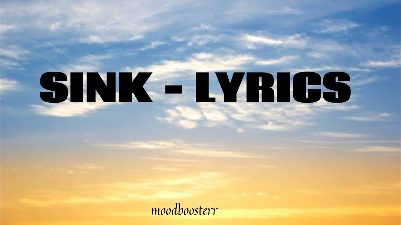 SINK - LYRICS | Drowning in a Love I Can’t Escape