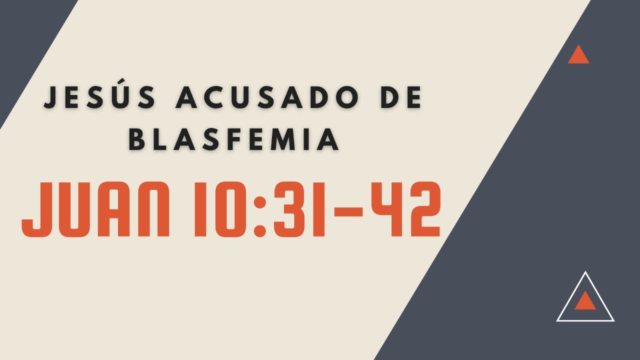 JESUS ACUSADO DE BLASFEMIA (041 JUAN 10:31-42)
