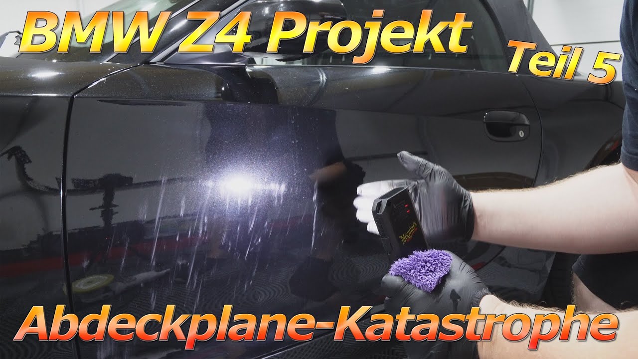 BMW Z4 Projekt Teil 5 - fette Kratzer durch Abdeckplane und Polier-Tutorial für Einsteiger!