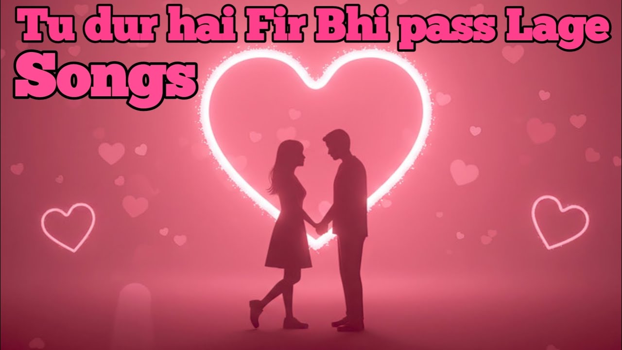 Tu Dur Hai Fir Bhi pass Lage.New Songs 2026 