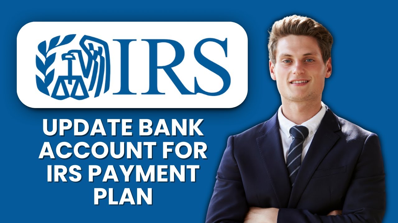 How to Update Bank Account for IRS Payment Plan 💳 Step-by-Step Guide to Change Info Safely