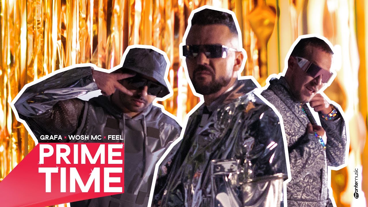 GRAFA x WOSH MC x FEEL - PRIME TIME (Official Video)