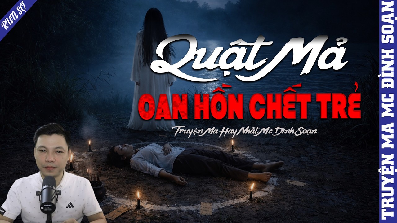 TRUYỆN MA: QUẬT MẢ OAN HỒN CHẾT TRẺ | MC ĐÌNH SOẠN KỂ MỚI NHẤT 2026