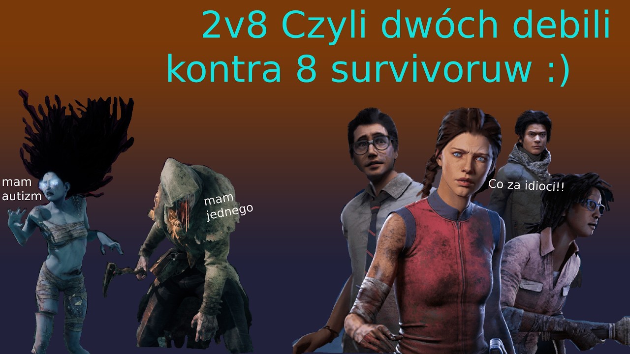 Gram w  DeadByDeadLight  z moim szanownym koleszką (Blightem)