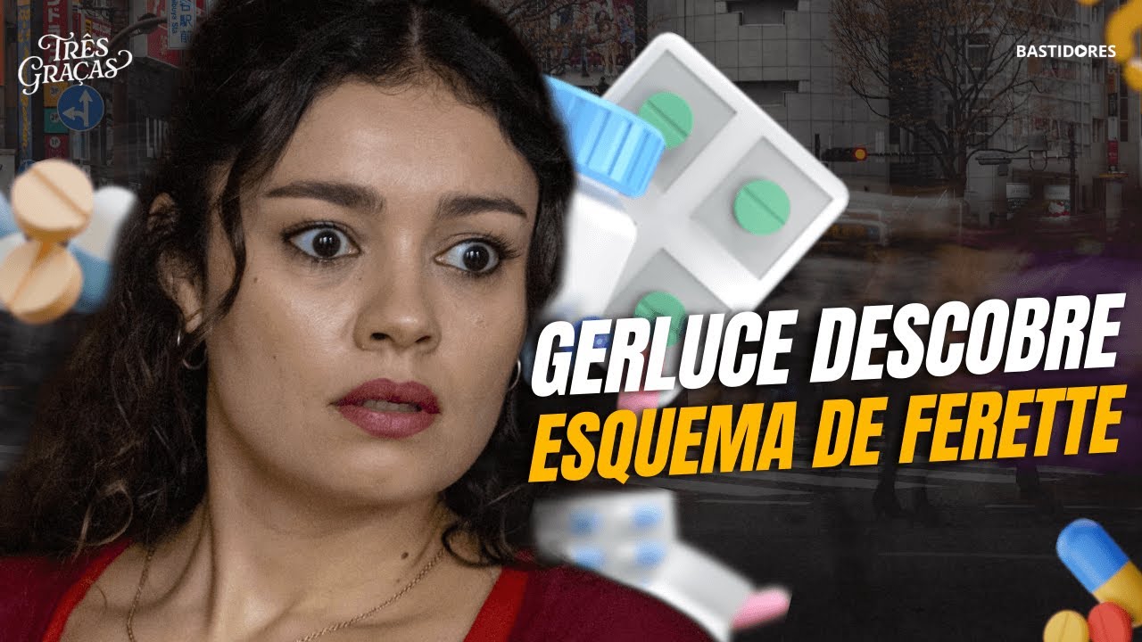 Três Graças: Gerluce descobre esquema de Ferette (Spoiler!)