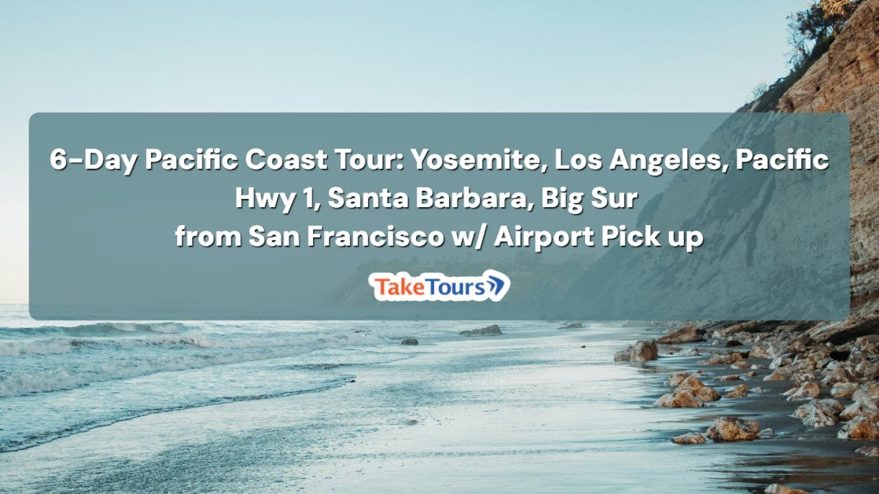 TakeTours - 6-Day Pacific Coast: Yosemite,Pacific Hwy 1, Santa Barbara, Big Sur from San Francisco