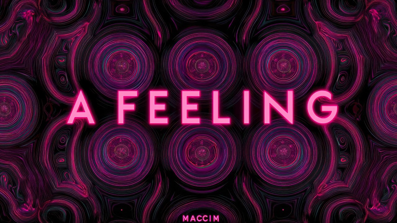 MACCIM - A FEELING