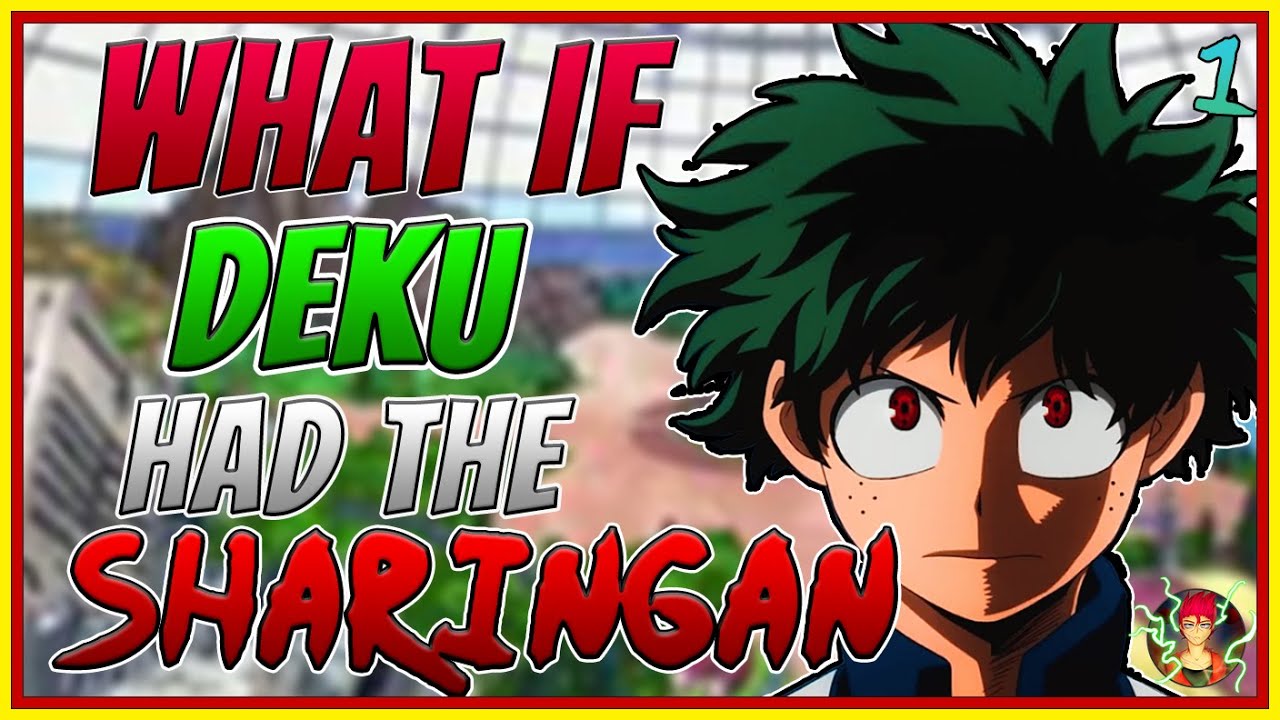 What If Deku Had The Sharingan? | Part 1| My Hero Academia X Naruto