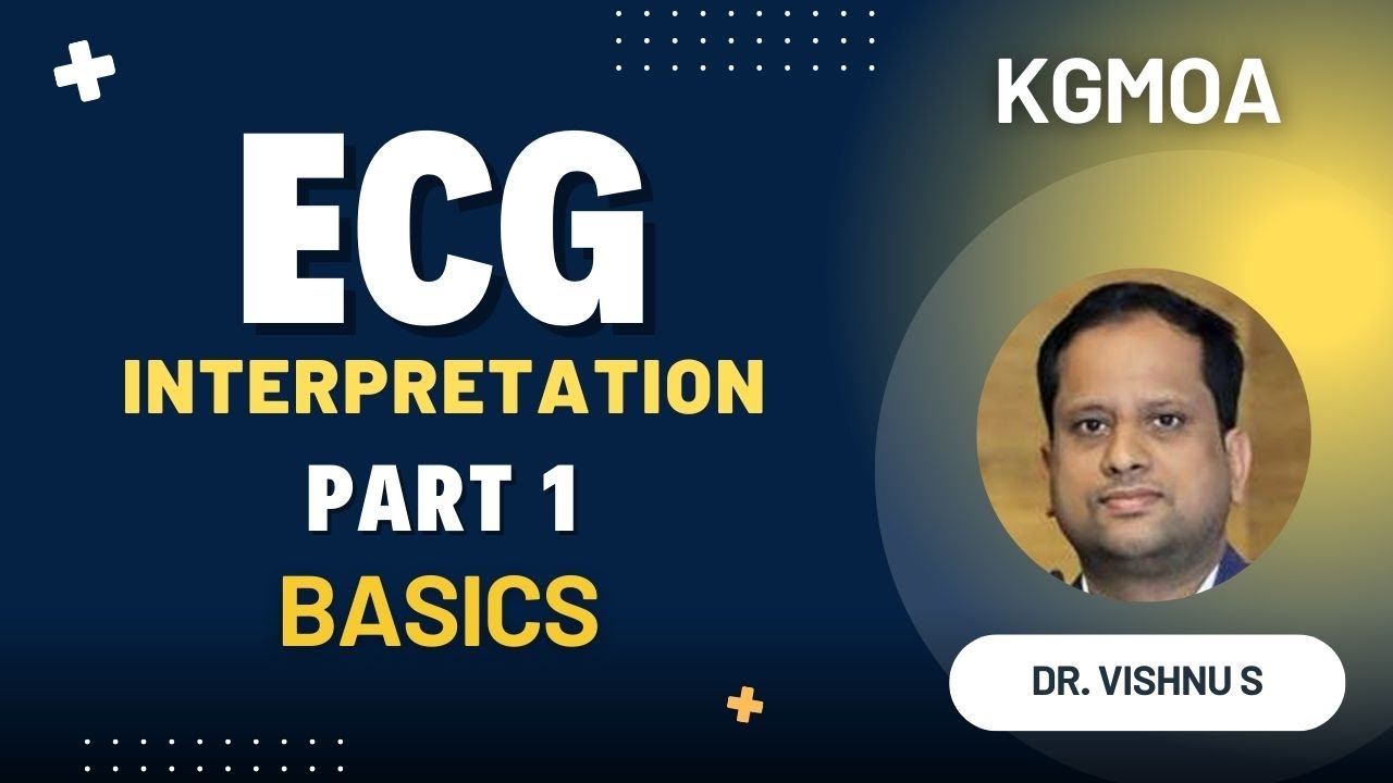 ECG Interpretation &ndash; Part 1 | Basics | KGMOA Webinar