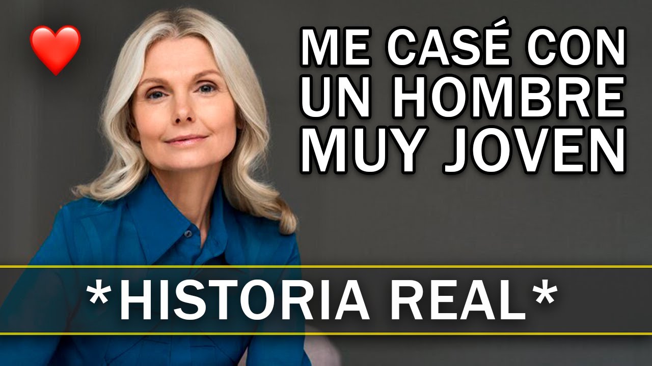 ME CASÉ CON UN HOMBRE MÁS JOVEN QUE YO y VOLVÍ A CONOCER EL AMOR VERDADERO | Historia Real