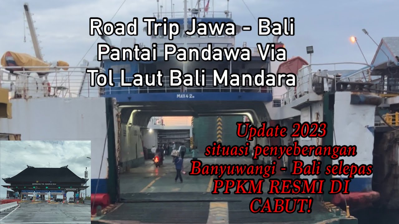 Road Trip Jawa - Bali ke Pantai Pandawa Via Tol Laut Bali Mandara | Update situasi pelabuhan 2023