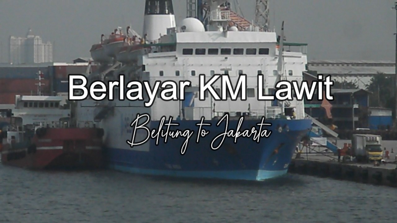 Berlayar Bersama KM. LAWIT PELNI, Belitung to Jakarta tahun 2024