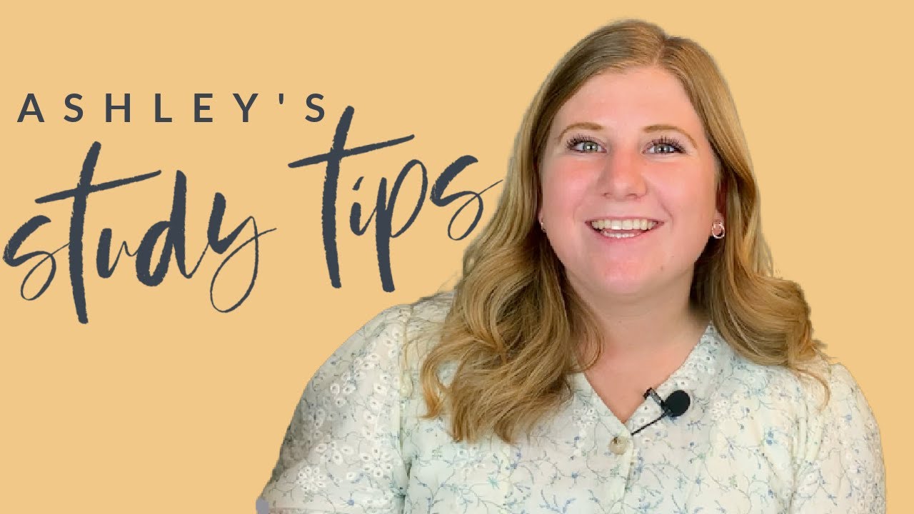 Ashley's Top 6 Study Tips
