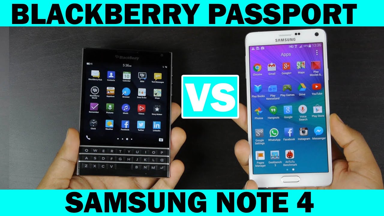 Samsung Galaxy Note 4 Vs BlackBerry Passport Full Comparison