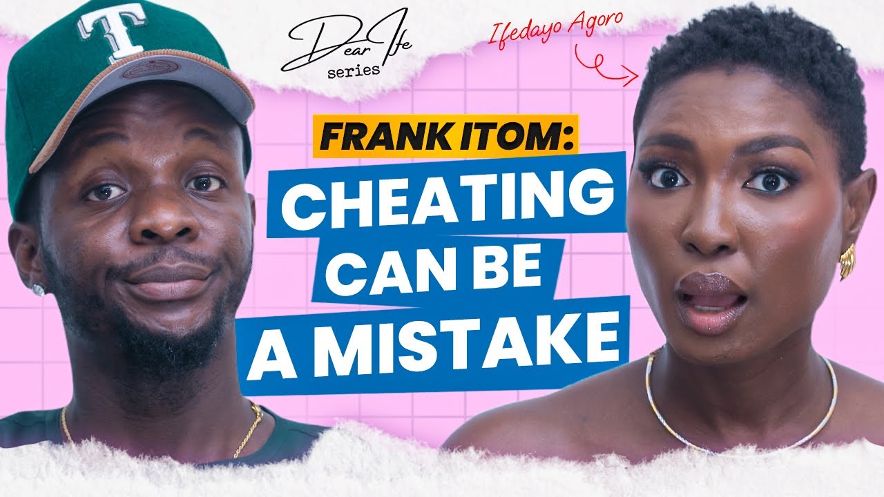 Frank iTom on unspoken relationship rules & love story | Dear Ife Series Podcast