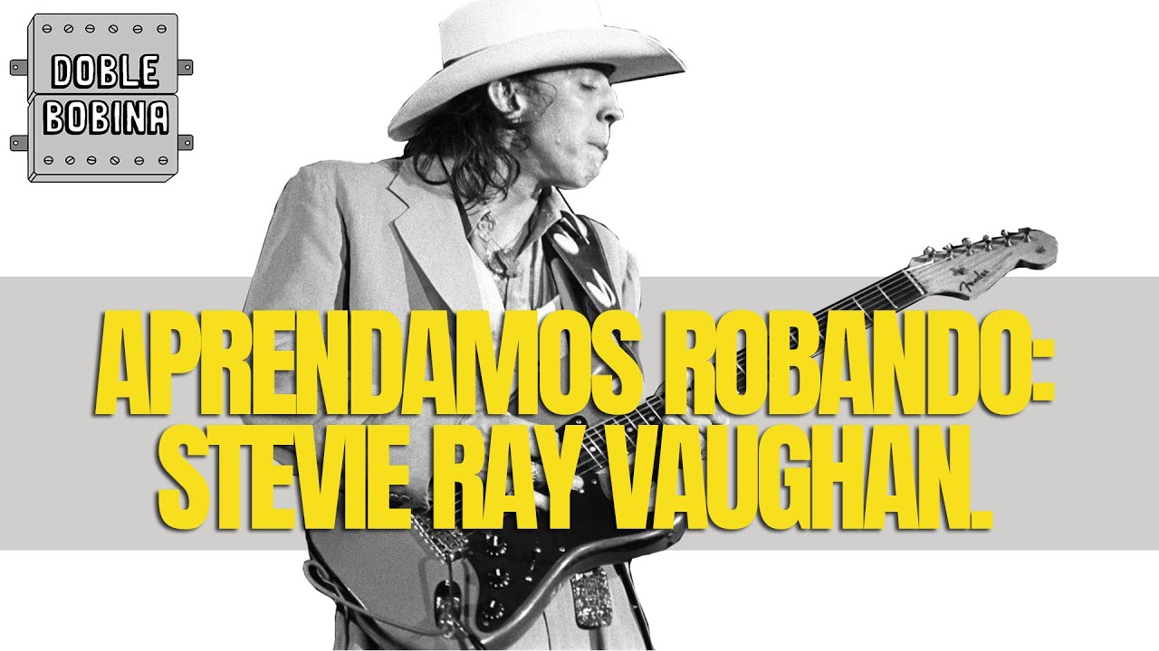 Aprendamos robando: Stevie Ray Vaughan.