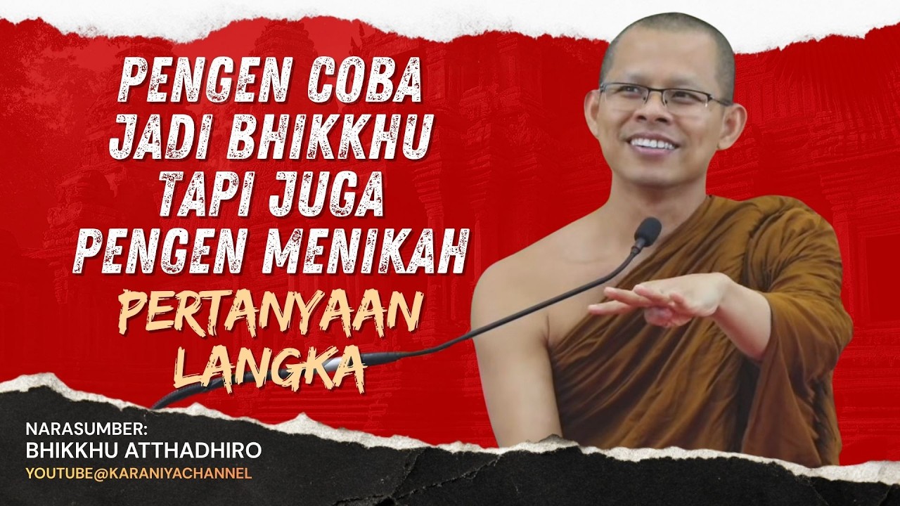 PERTANYAAN LANGKA, PENGEN JADI BHIKKHU TAPI JUGA PENGEN NIKAH || BHANTE ATTHADHIRO #karaniyachannel