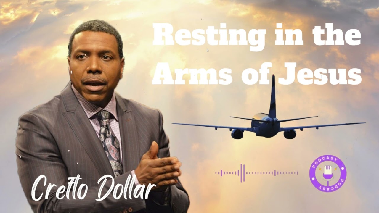 Resting in the Arms of Jesus - Sunday Service - Creflo Dollar Ministries Podcast