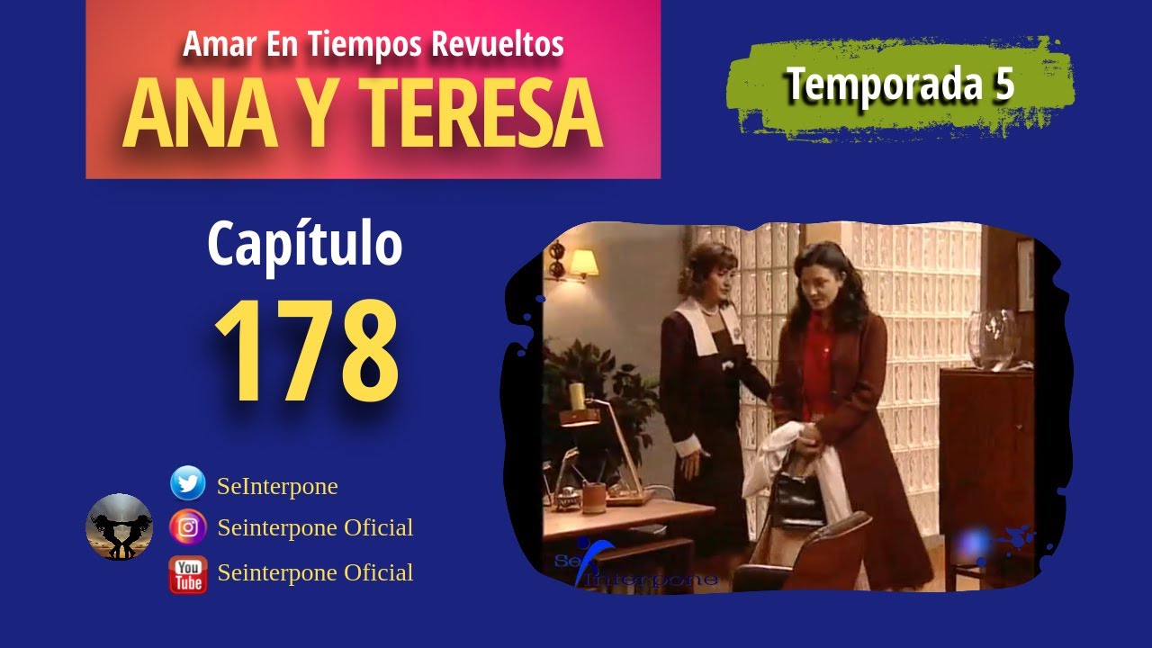 178.- Ana y Teresa. #AmarEnTiemposRevuelt­os | TEMPORADA 5 |