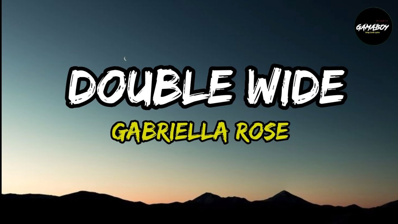 Double Wide - Gabriella Rose (Lyrics)