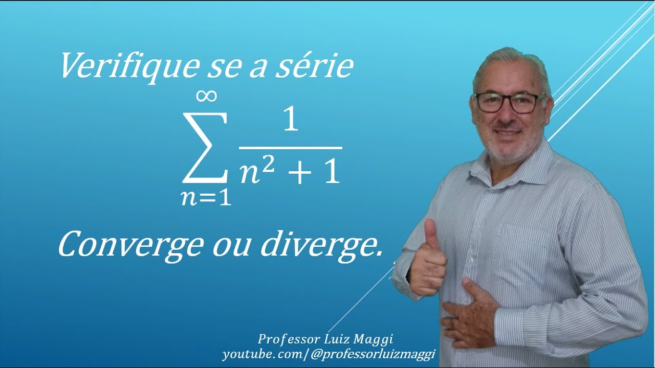 TESTE DA INTEGRAL NA DETERMINAÇÃO DA CONVERGÊNCIA OU DIVERGÊNCIA DE UMA SÉRIE#professorluizmaggi
