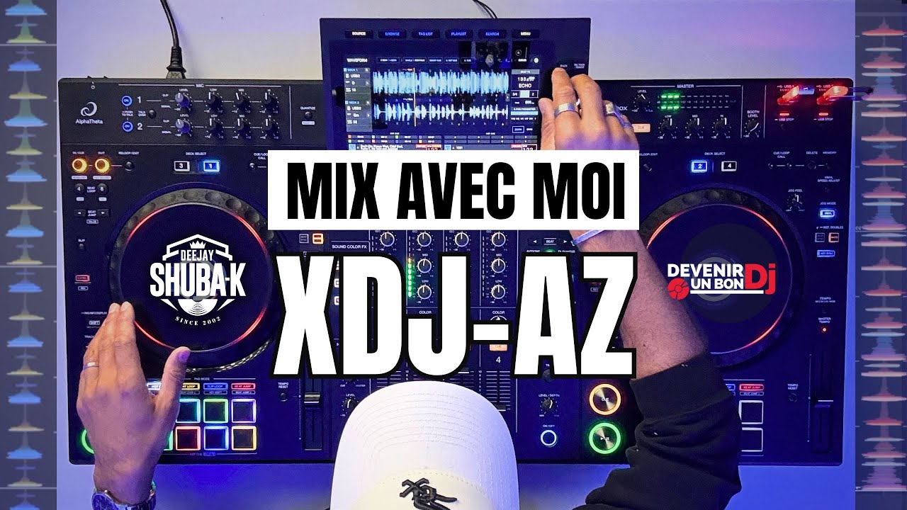 MIX AVEC MOI sur le XDJ-AZ de chez Pioneer / AlphaTheta