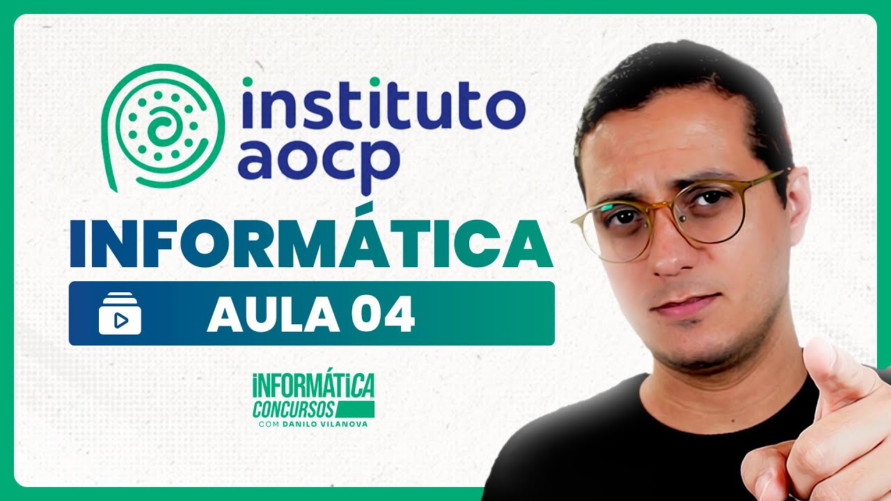 Aula 04 - Informática Instituto AOCP - O que mais cai | Professor Danilo Vilanova 