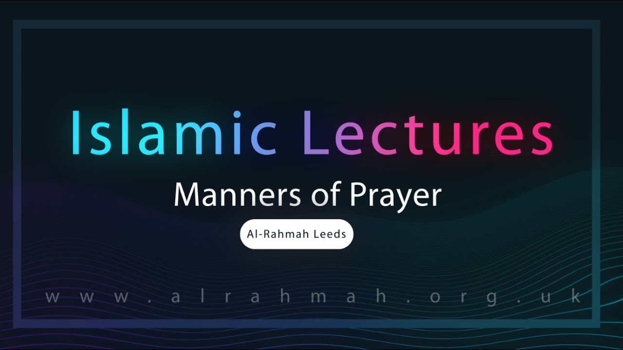 Adaab of Prayer (Manners of Prayer) Pt.1 | Islamic Lectures | Sheikh Rashed Al Madani