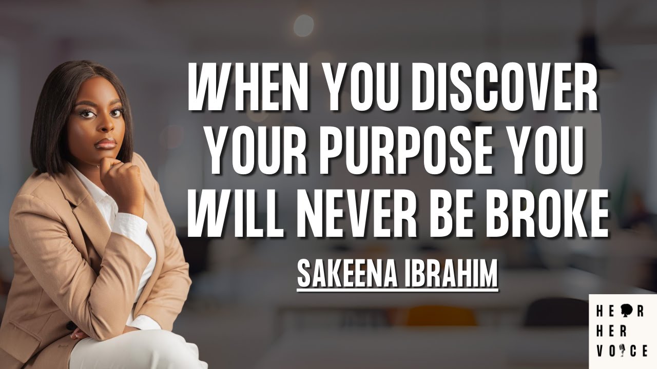 WHEN YOU DISCOVER YOUR PURPOSE YOU WILL NEVER BE BROKE / HEAR HHV  EPISODE 6 WITH SAKEENA IBRAHIM