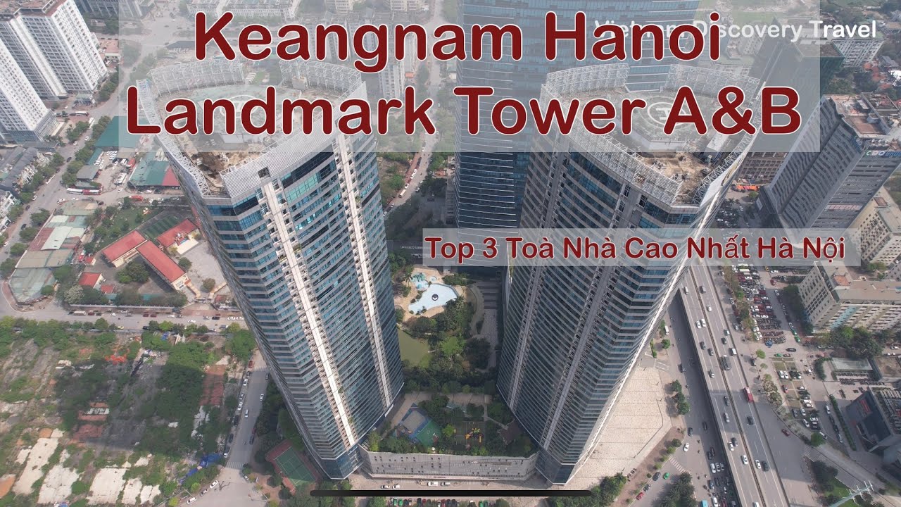 Keangnam Hanoi Landmark Tower A&B Top 3 Toà Nhà Cao Nhất Hà Nội