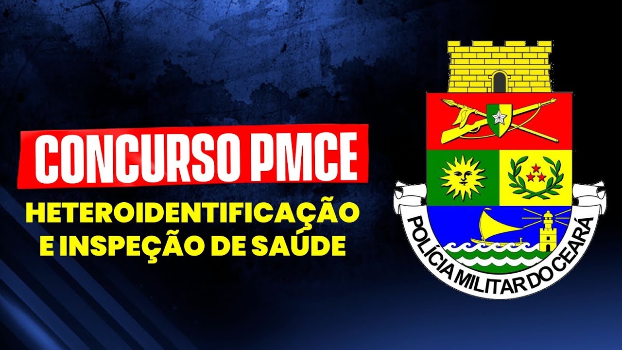 CONCURSO PMCE: HETEROIDENTIFICAÇÃO E EXAMES MÉDICOS 