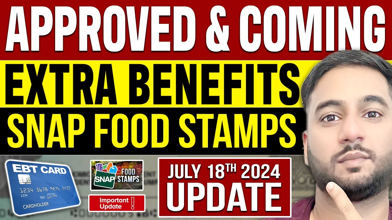 EXTRA FOOD STAMPS APPROVED | July 18th 2024 Update | SNAP EBT Benefits |  MUST WATCH!