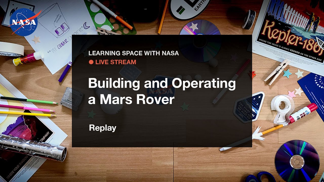 Learning Space With NASA Live Stream – Building and Operating a Mars Rover
