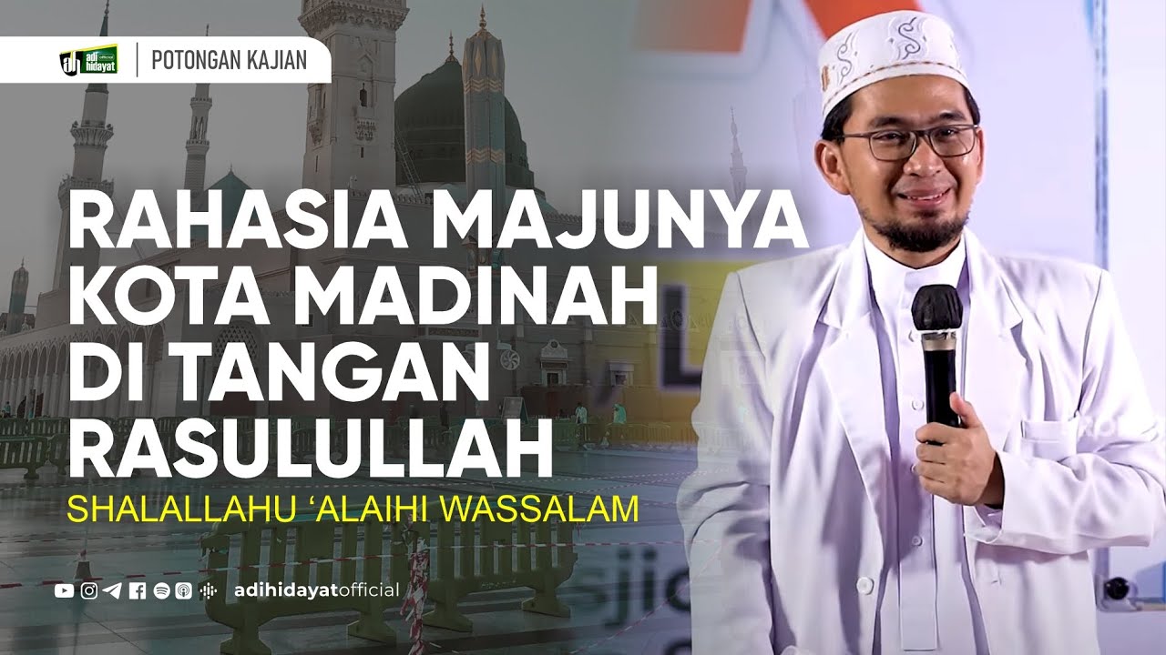 Rahasia Majunya Kota Madinah Ditangan Rasululullah - Ustadz Adi Hidayat