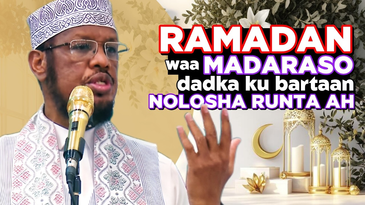 Muxaadaro: Ramadan waa madraso dadka ku bartaan nolosha runta ah