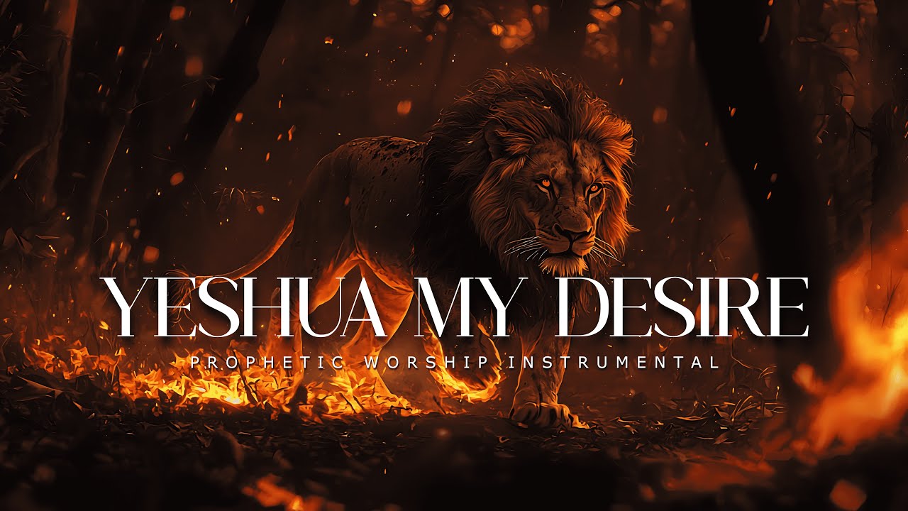Yeshua My Desire : Powerful Prophetic Worship Music