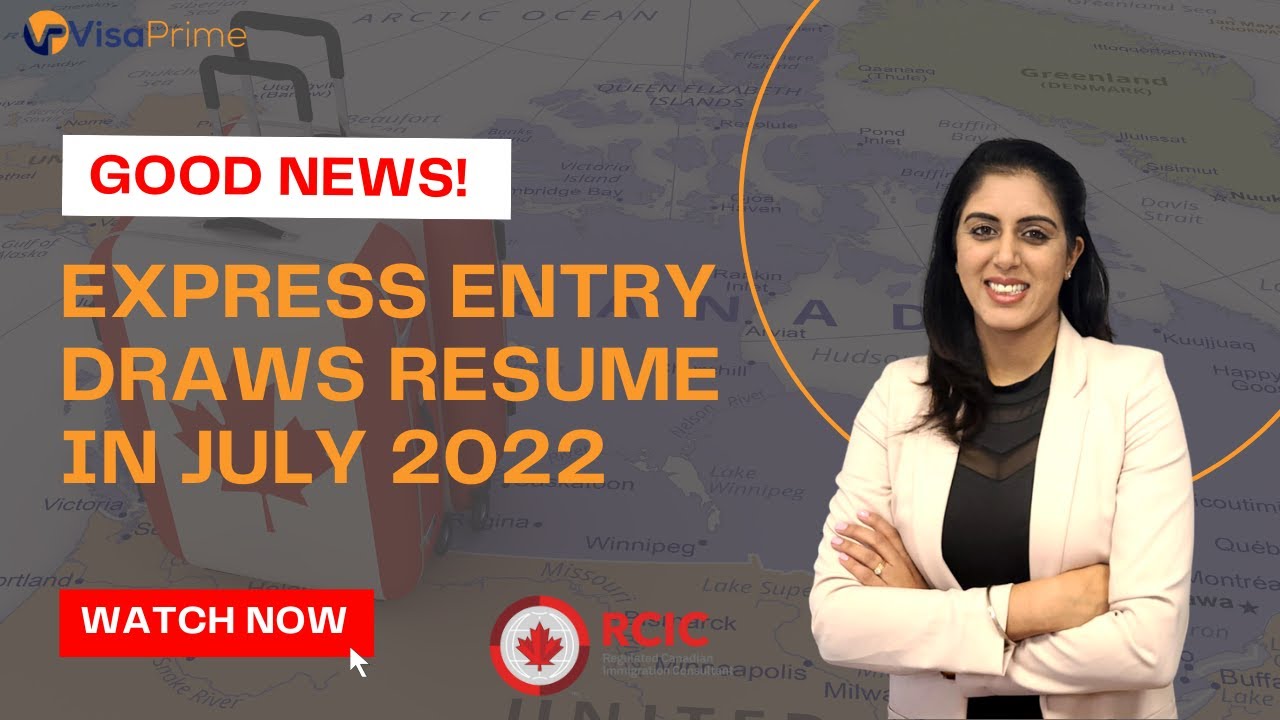 CEC & FSW Express Entry draws resume in July 2022 | Latest IRCC Updates | Canada Immigration 2022