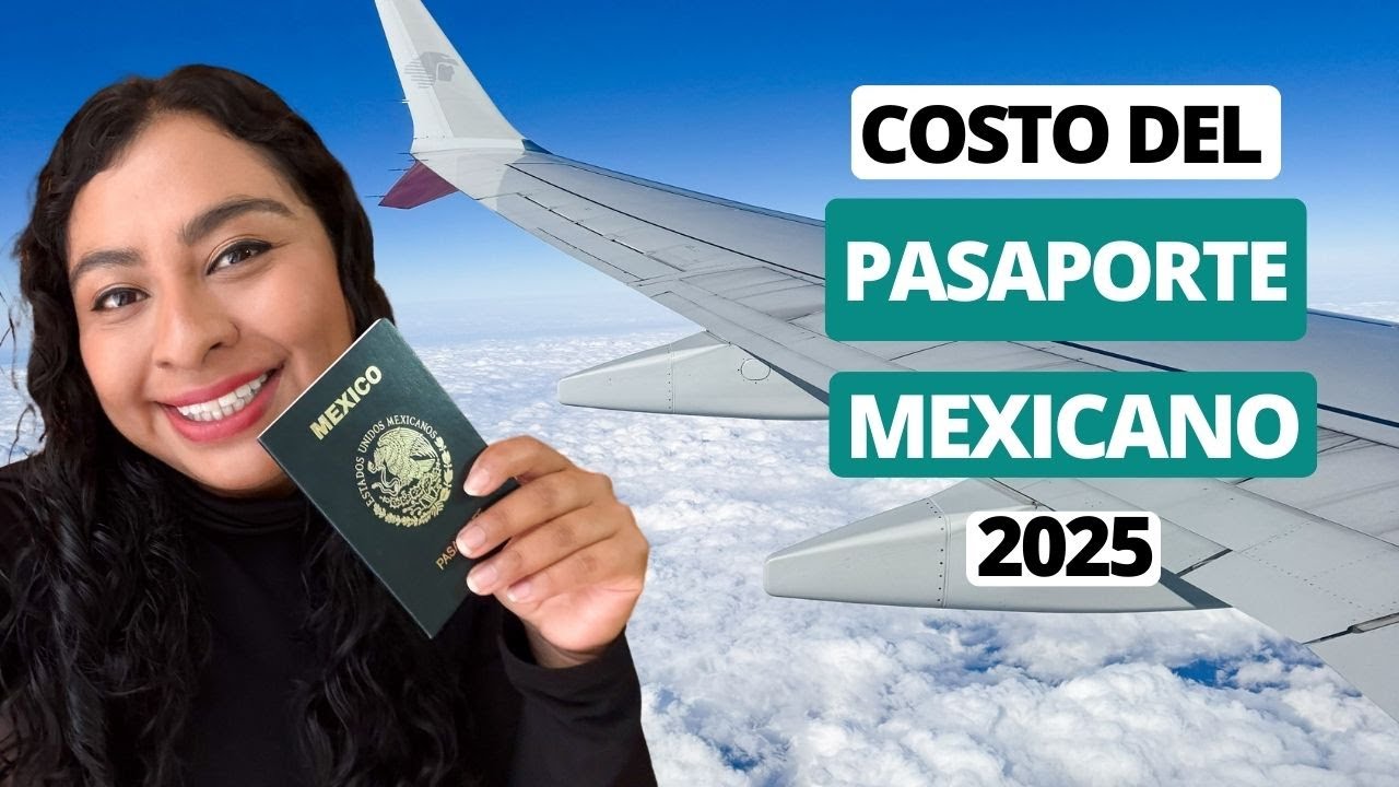 Costo del PASAPORTE MEXICANO 2025: Cómo sacar la cita y requisitos de primera vez