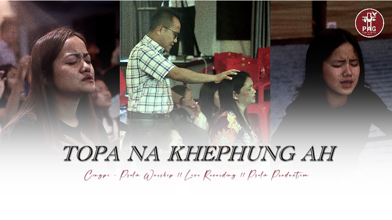 TOPA NA KHEPHUNG AH | @Cingpi - Psalm Worship
