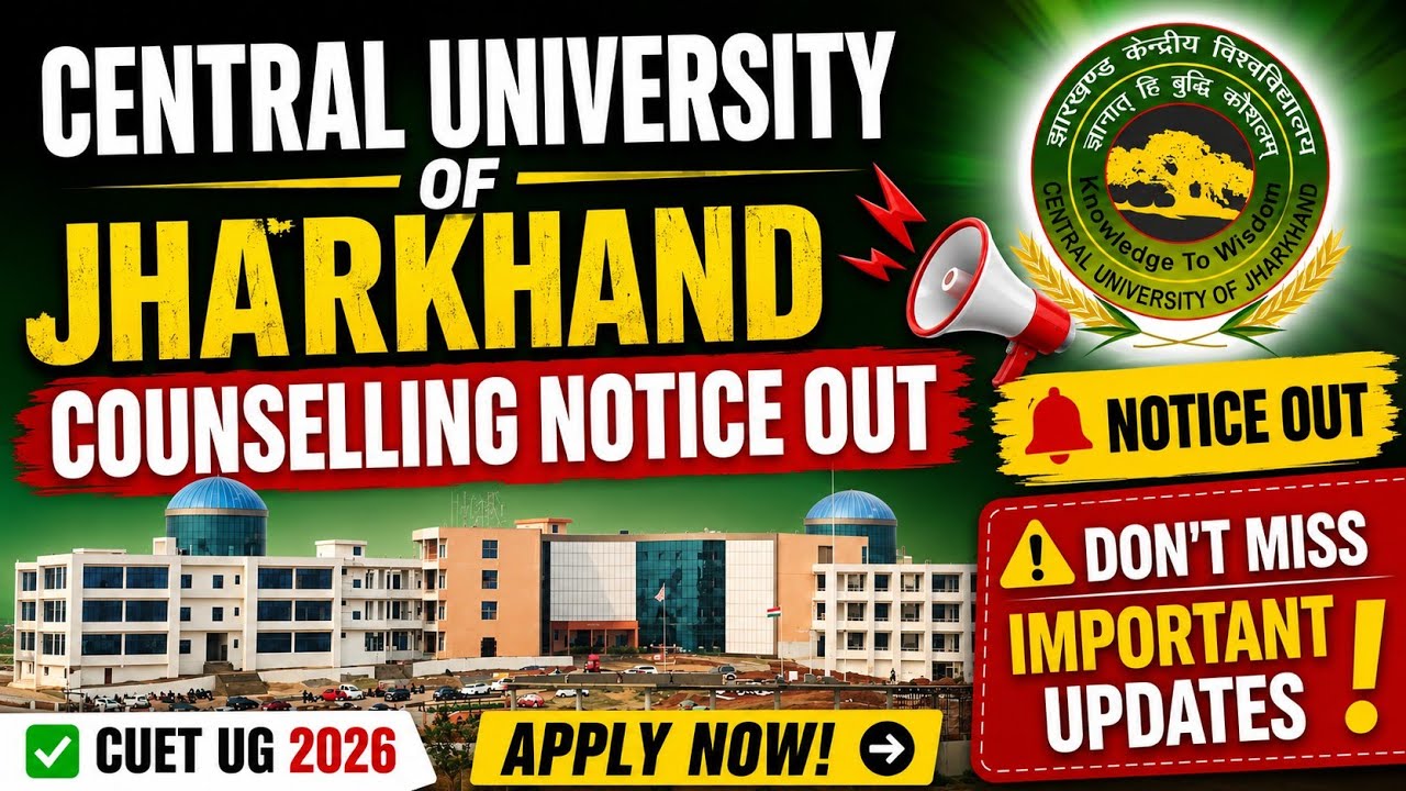Central University of Jharkhand Counselling 2026 Started | Official Notice Out | CUET UG 2026 