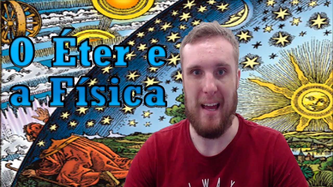 A HISTÓRIA DO ÉTER NA FÍSICA (DOS GREGOS AO VÁCUO QUÂNTICO)